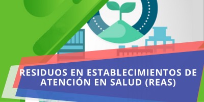 RESIDUOS EN ESTABLECIMIENTOS DE ATENCIÓN EN SALUD (REAS)