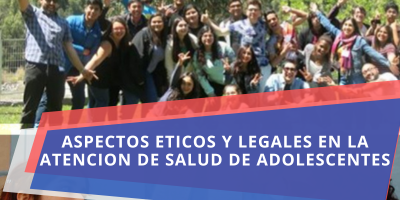 Aspectos éticos y legales en la atención de salud de adolescentes
